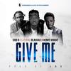 Give Me - Sido B&Blackah&Henry Knight