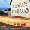 We Will Wait(Feat. Bunny Wailer) - Blue Glaze Mento Band&Bunny Wailer