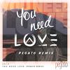 You Need Love (Pegato remix) - Eklo&Pegato