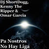 Pa Nostros No Hay Liga - Dj ShortDogg&Kenny The Ripper&Omar Garcia