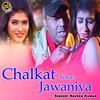 Chalkat Tohar Jawaniya - Naveen Kumar