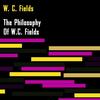 W.C. Fields - A Man Against Children, Motherhood, Fatherhood And Brotherhood - W.C. Fields