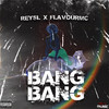 Bang Bang (Explicit) - Reysl&FlavourMC