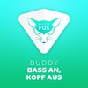 Bass an, Kopf aus - Buddy