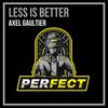 Less Is Better (Speed of Life Mix) - Axel Gaultier