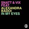 In My Eyes (Club Mix) - Snatt&Alexandra Badoi&Vix