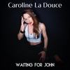 Waiting For John - Caroline La douce&Imbs Caroline&Mathias Vinchon