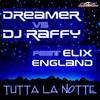 Tutta La Notte (Radio Edit) - Dreamer&DJ Raffy&Elix England