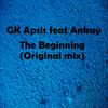 The Beginning (Original Mix) - Gk Apsis&Ankay