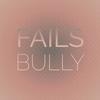 Fails Bully - Davil Cath