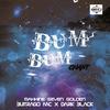 Bum Bum Chant - Makkine Seven Golden&buitrago mc&Dark Black