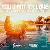 You Want My Love (Let's Go Back To The Beach Mix) - Lost Boys From Ibiza&Sera