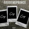 Cry, Cry, Cry (Explicit) - GAVOThePRINCE