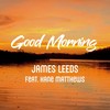 Good Morning - James Leeds&Kane Matthews