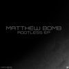 Rootless 1.0 (Original Mix) - Matthew Bomb