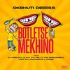 Botletse Mekhino (feat. Dj Ngelozy, S kay, Lort MJ, o71 Nelly The Masterbeat, HisF) - Okbhuti Dess&Dj Ngelozy&S Kay&Lort MJ&o71 Nelly The Masterbeat&Hisfamous&John Fargo