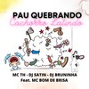 Pau Quebrando Cachorro Latindo (Explicit) - DJ SATIN&DJ BRUNINHA&Mc Th&Mc Bom De Brisa
