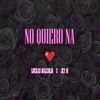 NO QUIERO NA - Luckas Malcolm&Jey M