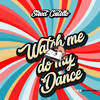Watch Me Do My Dance (Explicit) - Street Costello&Christopher Barrett