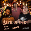 Sempre Pede (Explicit) - Black Sabará&Chzinho oficial&DJ Emige