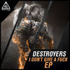 I Don't Give A Fuck (Original Mix) - Destroyers