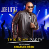 This Is My Party (feat. Charles Reed) (feat. Charles Reed) - Joe Little III&Rude Boys&Charles Reed