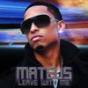 Leave With Me - Mateus