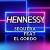 Henessy (Explicit) - Sequera&El Gordo