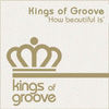 How Beautiful Is - Kings Of Groove