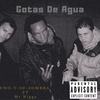 Gotas de Agua (Explicit) - UnoYSuSombra&Mr Nigga