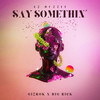 Say Somethin' (feat. Gizrok, Big Rick) (Explicit) - Ez Duzzit