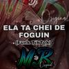 ELA TA CHEI DE FOGUIN(FUNK TIKTOK)(feat. MC JL) - DJ MB Original&MC JL