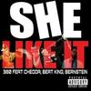 She Like It(feat. Bernstein, Beat King & Chedda) (Explicit) - 380&Bernstein&Beat King&Chedda