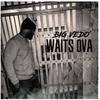 Waits OVA (Explicit) - Big Vedo