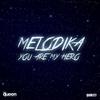 You Are My Hero - Melodika