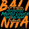 Automotivo Muito Louca de Balinha (Explicit) - MC BN&Mc Nem Jm&DJ WIZARD