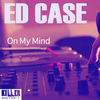 On My Mnd (Original Mix) - Ed Case