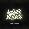 Meneo Bellaco (Explicit) - NAHU IN THE MIX&Dj Cronox