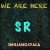 We Are Here - 3MILIANO4YALA
