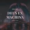 DEUS EX MACHINA (Explicit) - Uniq Poet