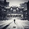 Goodbye (Explicit) - Raf