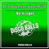 Be Alright (Original Mix) - Din Jay&Kate Wild