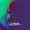 Fix Di Ko - Rocket Alif&SESA&Richard Yerussa&Young Killer