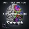 Enough (feat. Bassix) (Explicit) - Haze Yung Nati Chyk&Bassix