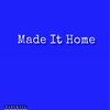 Made It Home - Famousstyshawn&Kato