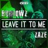 Leave it to me(feat. Zaze) (Explicit) - Burrowz&Zaze