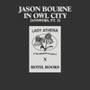 Jason Bourne in Owl City(Answers, Pt. 2) - Lady Athena&The Broken Steeple&Hotel Books