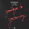 Goodbye to Yesterday (Explicit) - Seven Trill&Deztini Farinas