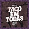 Taco em Todas (Explicit) - MC ZKW&DJ Kley