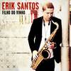 Filho do Vinho - Erik Santos